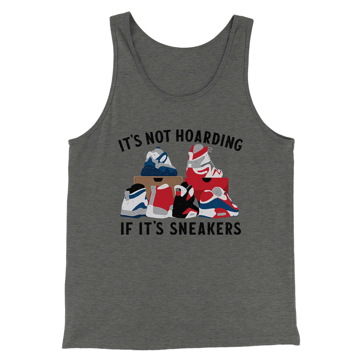 It's Not Hoarding If It's Sneakers Funny Men/Unisex Tank | Funny Shirt from Famous In Real Life