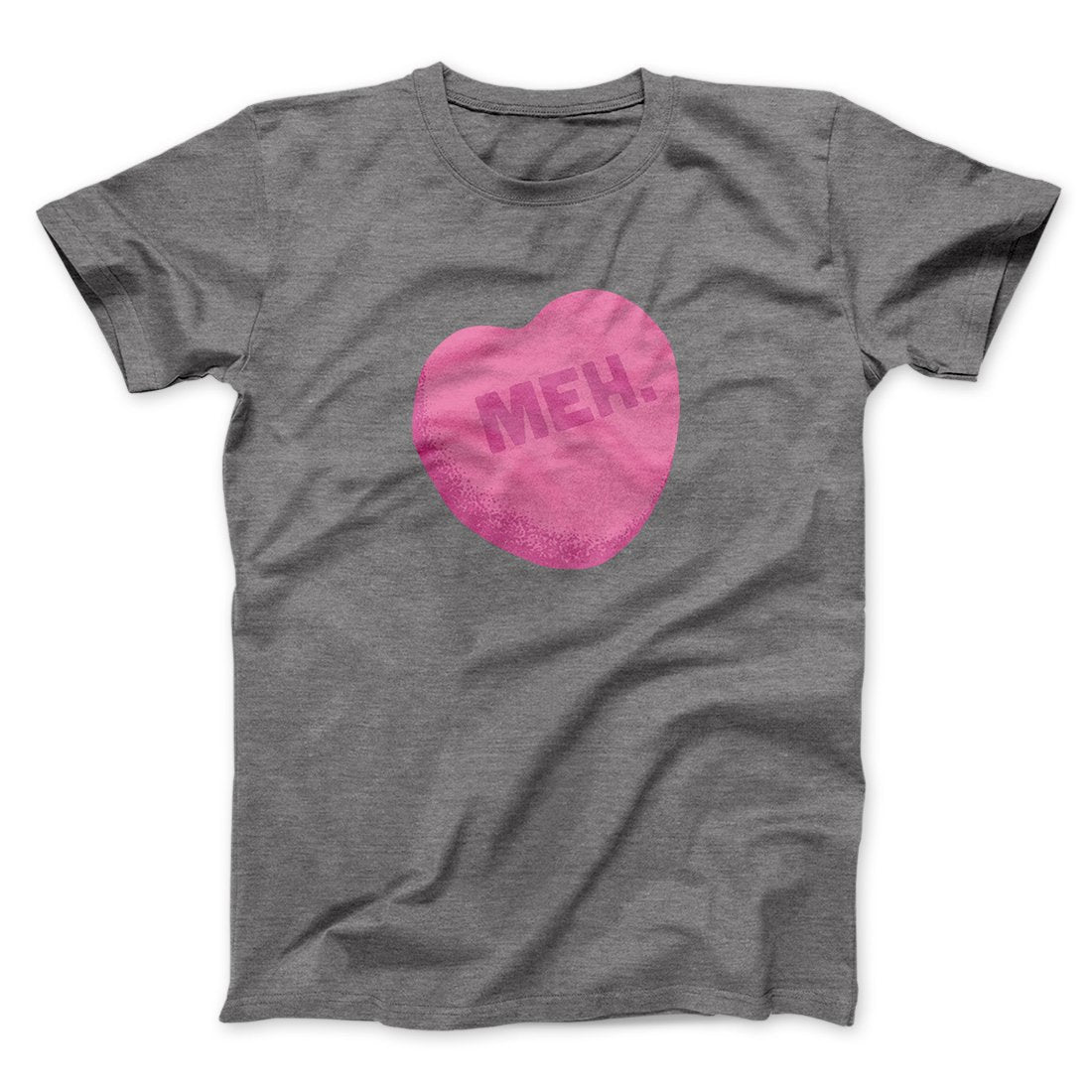 Meh. Candy Heart Funny Men/Unisex T-Shirt | Funny Shirt from Famous In Real Life