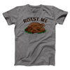 Roast Me Funny Thanksgiving Men/Unisex T-Shirt Deep Heather | Funny Shirt from Famous In Real Life