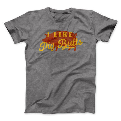 I Like Pig Butts Funny Men/Unisex T-Shirt Deep Heather | Funny Shirt from Famous In Real Life