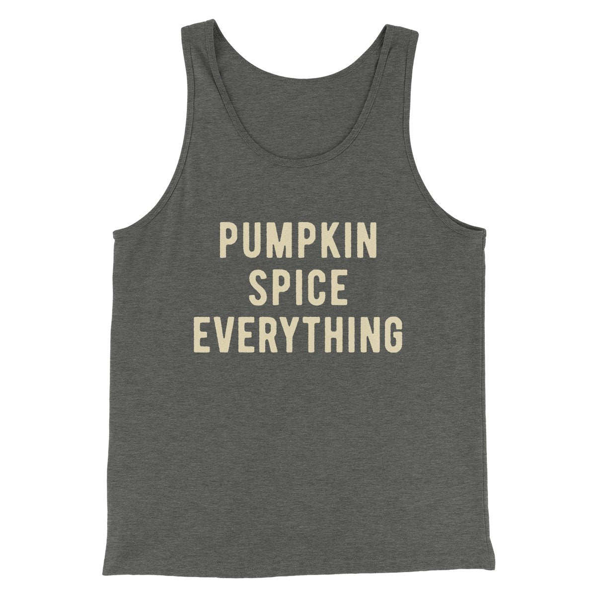 Pumpkin Spice Everything Funny Thanksgiving Men/Unisex Tank Top | Funny Shirt from Famous In Real Life