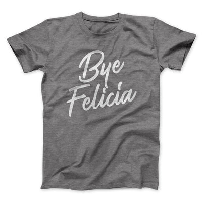 Bye Felicia Funny Movie Men/Unisex T-Shirt Deep Heather | Funny Shirt from Famous In Real Life