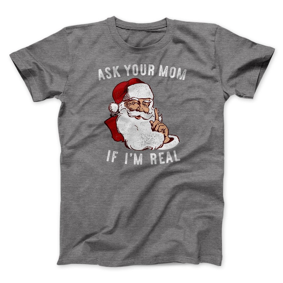 Ask Your Mom If I'm Real Men/Unisex T-Shirt Deep Heather | Funny Shirt from Famous In Real Life