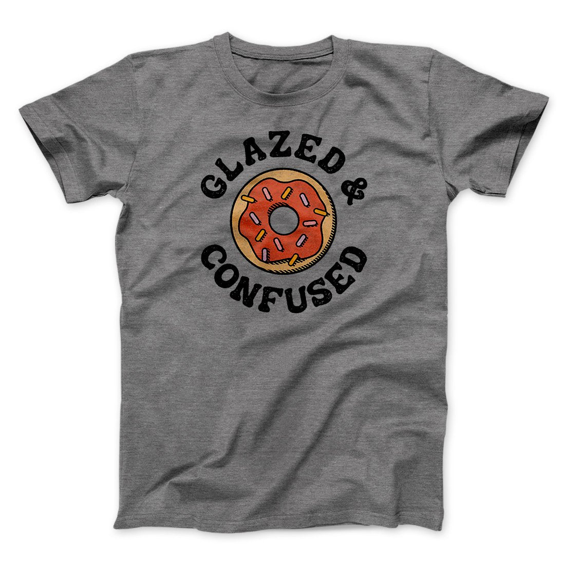 Glazed & Confused Men/Unisex T-Shirt | Funny Shirt from Famous In Real Life