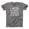 I Wish My Family Would Disappear Funny Movie Men/Unisex T-Shirt Deep Heather | Funny Shirt from Famous In Real Life