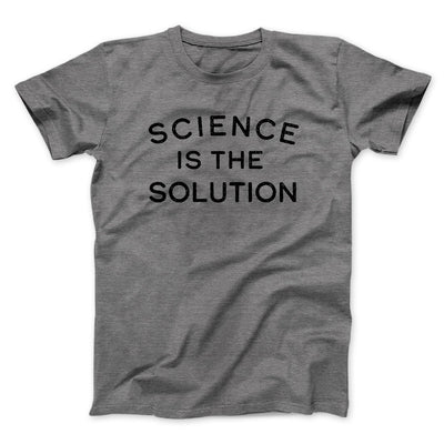Science Is The Solution Men/Unisex T-Shirt Deep Heather | Funny Shirt from Famous In Real Life