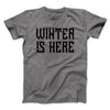 Winter is Here Men/Unisex T-Shirt Deep Heather | Funny Shirt from Famous In Real Life