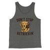 Don't Stop Retrievin' Men/Unisex Tank Deep Heather | Funny Shirt from Famous In Real Life