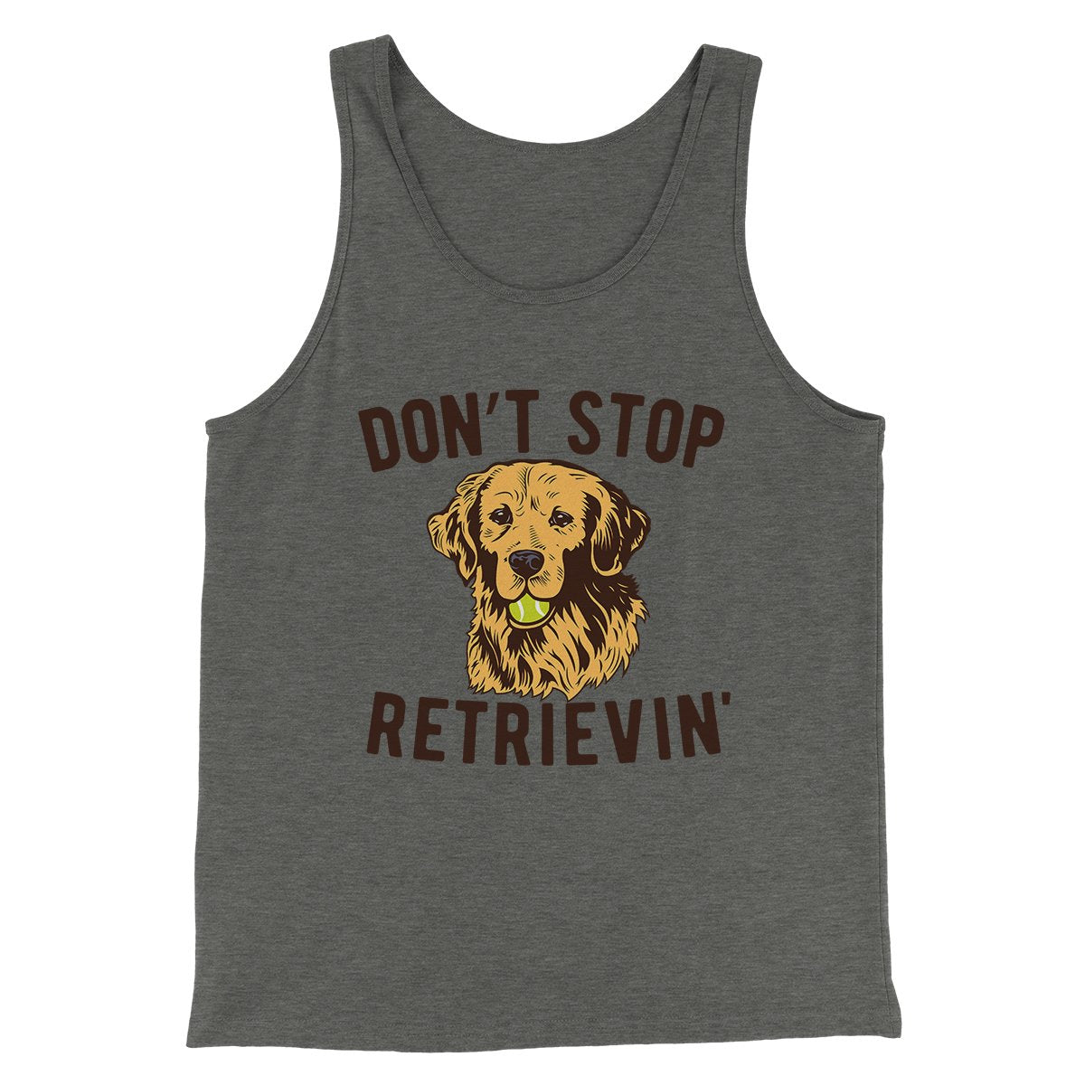 Don't Stop Retrievin' Men/Unisex Tank | Funny Shirt from Famous In Real Life