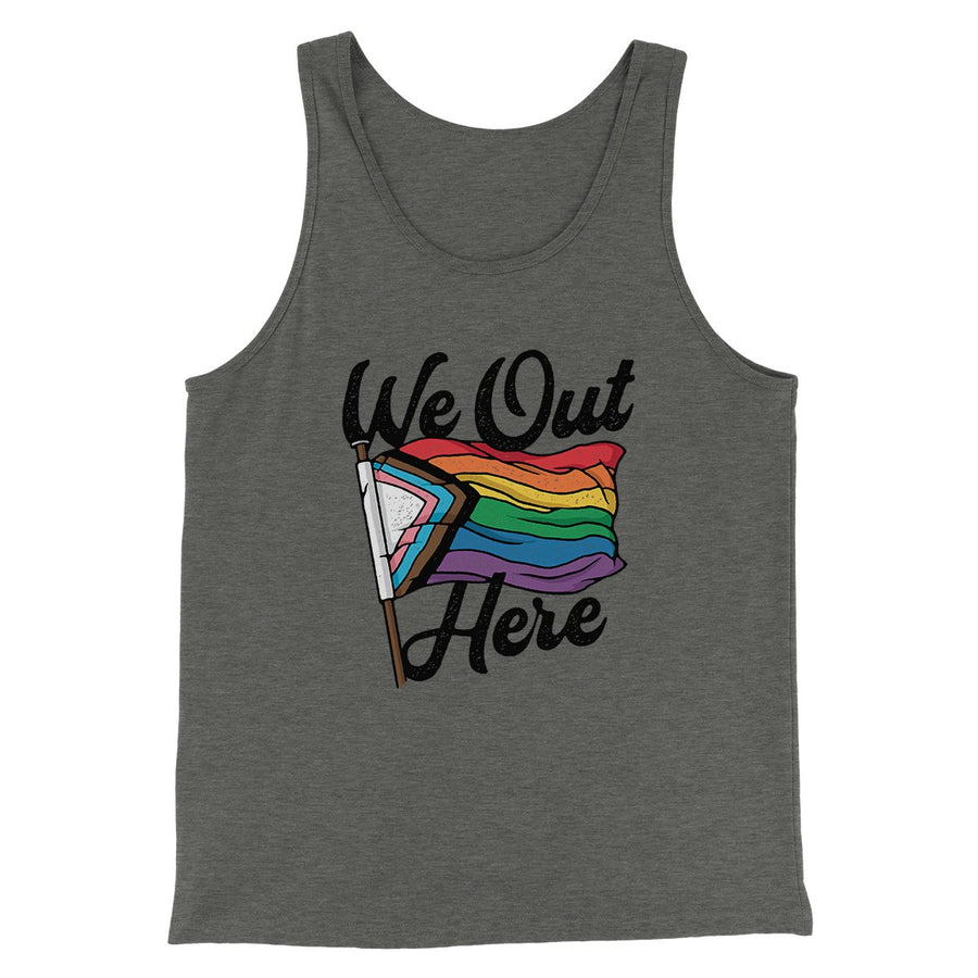 We Out Here Men/Unisex Tank | Funny Shirt from Famous In Real Life