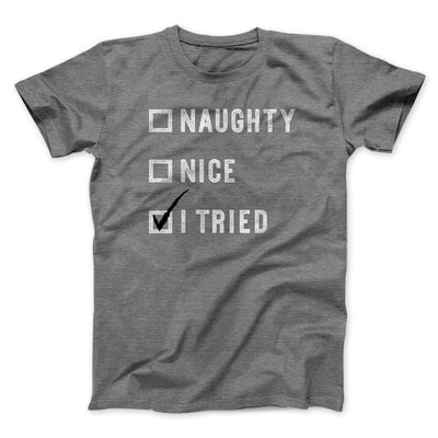 Naughty, Nice, I Tried Men/Unisex T-Shirt Deep Heather | Funny Shirt from Famous In Real Life