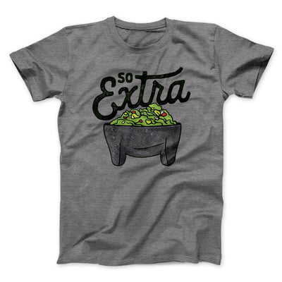 So Extra Men/Unisex T-Shirt Deep Heather | Funny Shirt from Famous In Real Life