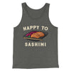 Happy To Sashimi Funny Men/Unisex Tank Top Deep Heather | Funny Shirt from Famous In Real Life