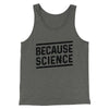 Because Science Men/Unisex Tank Deep Heather | Funny Shirt from Famous In Real Life
