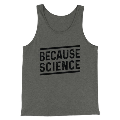 Because Science Men/Unisex Tank Deep Heather | Funny Shirt from Famous In Real Life