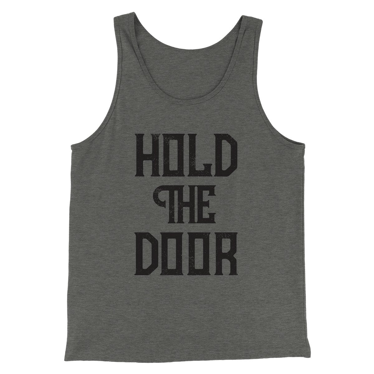 Hold the Door Men/Unisex Tank Top | Funny Shirt from Famous In Real Life