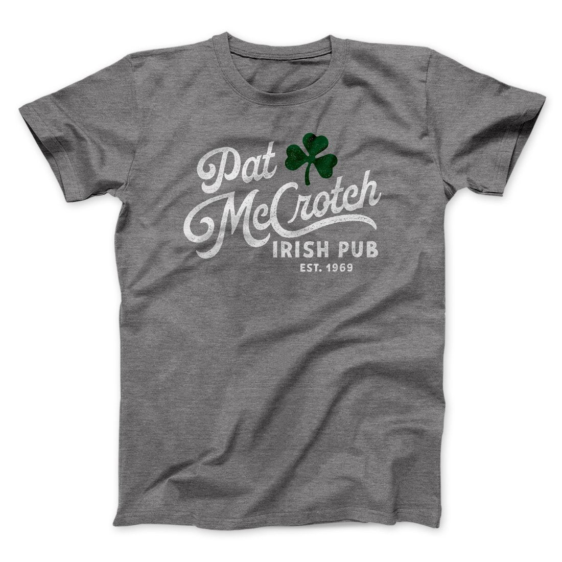 Pat McCrotch Irish Pub Men/Unisex T-Shirt | Funny Shirt from Famous In Real Life