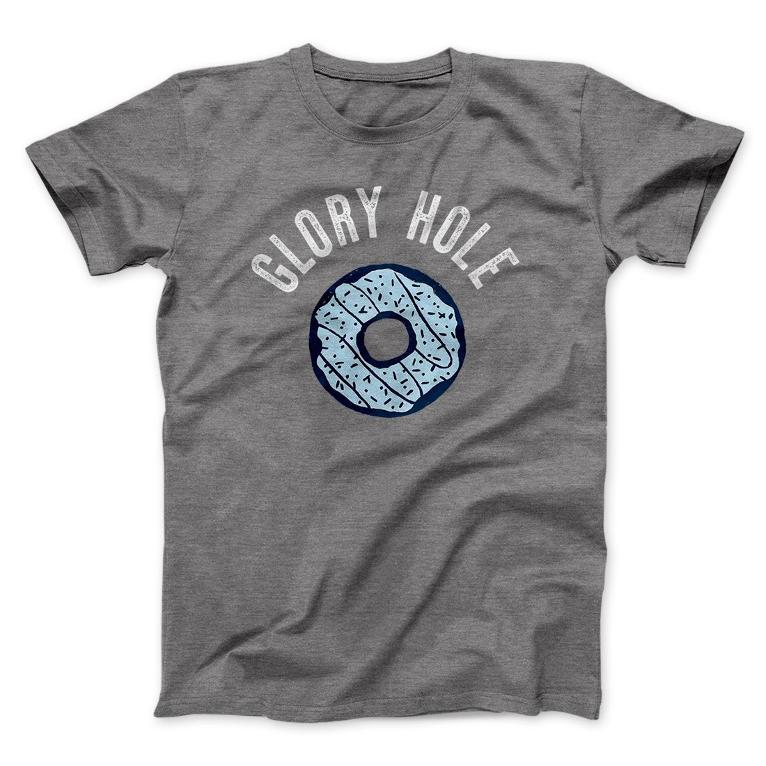 Glory Hole Men/Unisex T-Shirt | Funny Shirt from Famous In Real Life