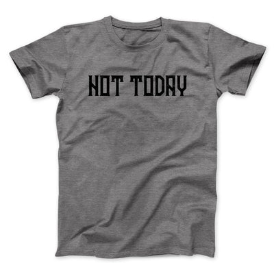 Not Today Men/Unisex T-Shirt Deep Heather | Funny Shirt from Famous In Real Life