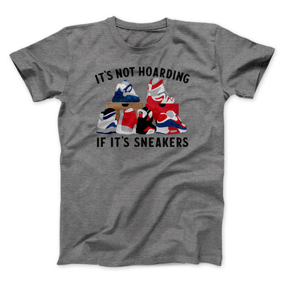 It's Not Hoarding If It's Sneakers Funny Men/Unisex T-Shirt Deep Heather | Funny Shirt from Famous In Real Life