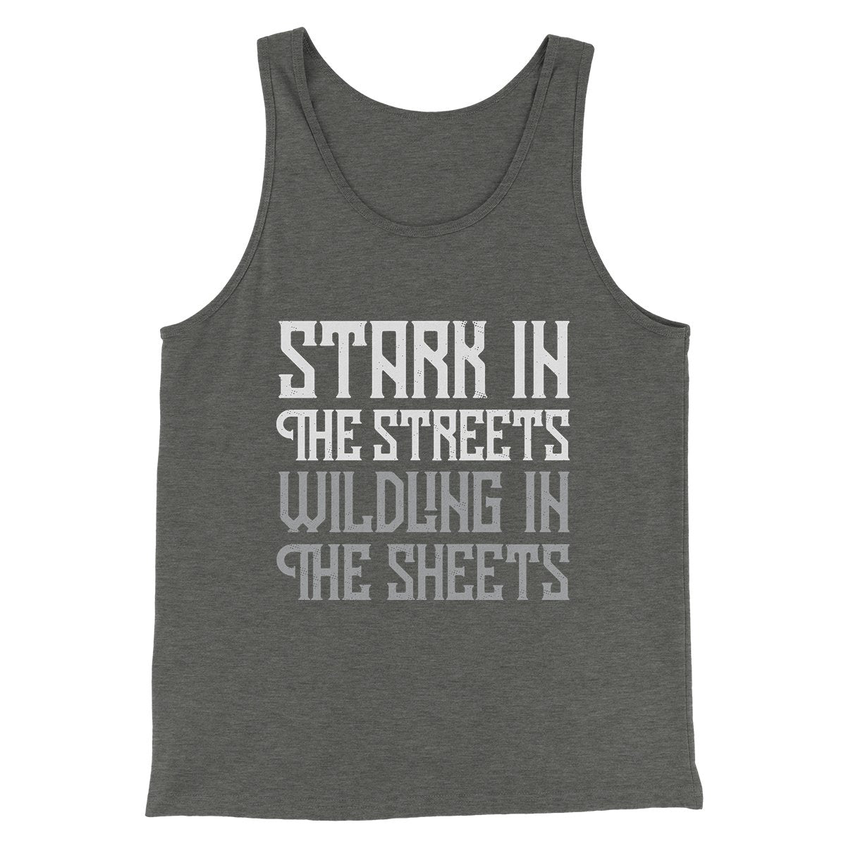 Stark in the Streets Wildling in the Sheets Men/Unisex Tank Top | Funny Shirt from Famous In Real Life