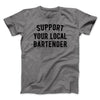 Support Your Local Bartender Men/Unisex T-Shirt Deep Heather | Funny Shirt from Famous In Real Life