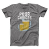 Pour Choices Men/Unisex T-Shirt Deep Heather | Funny Shirt from Famous In Real Life