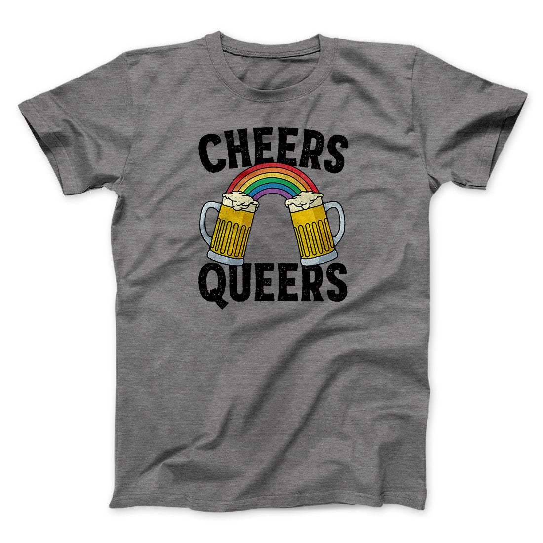 Cheers Queers Men/Unisex T-Shirt | Funny Shirt from Famous In Real Life