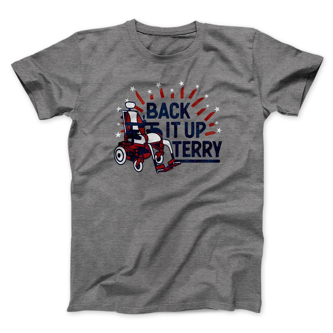 Back It Up Terry Men/Unisex T-Shirt | Funny Shirt from Famous In Real Life