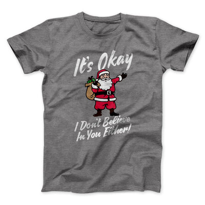 I Don't Believe in You Either Men/Unisex T-Shirt Deep Heather | Funny Shirt from Famous In Real Life