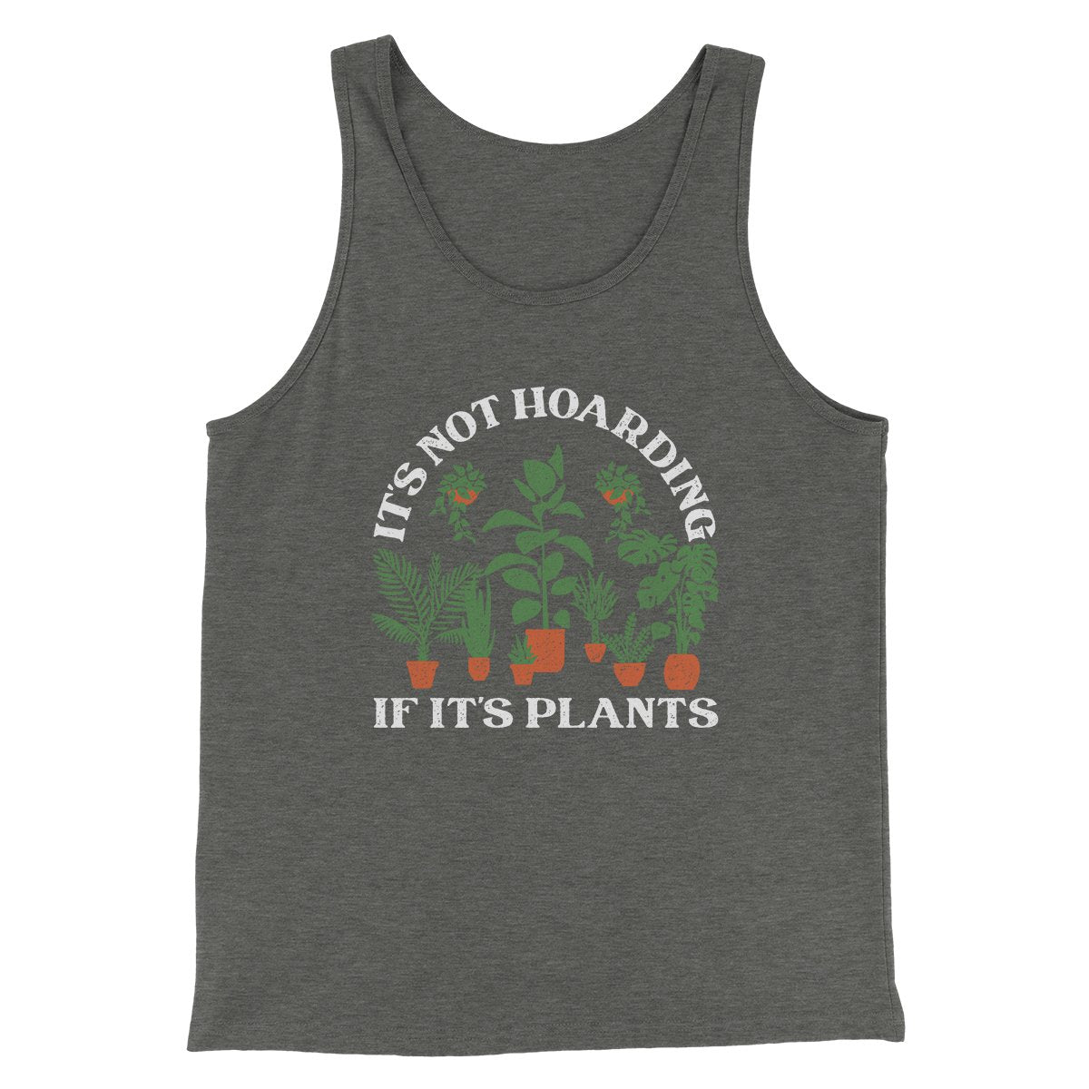 It's Not Hoarding If It's Plants Funny Men/Unisex Tank | Funny Shirt from Famous In Real Life