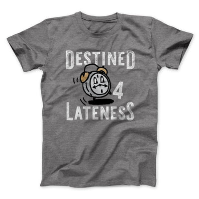 Destined for Lateness Funny Men/Unisex T-Shirt Deep Heather | Funny Shirt from Famous In Real Life