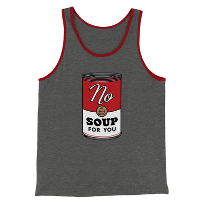 No Soup For You Men/Unisex Tank Top Deep Heather/Red | Funny Shirt from Famous In Real Life
