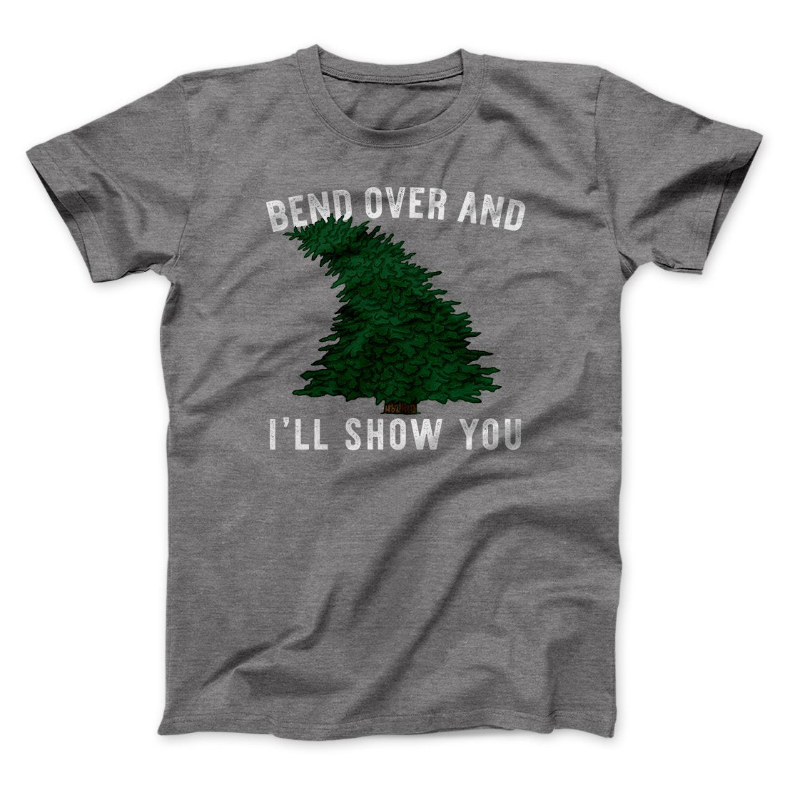 Bend Over And I'll Show You Funny Movie Men/Unisex T-Shirt | Funny Shirt from Famous In Real Life