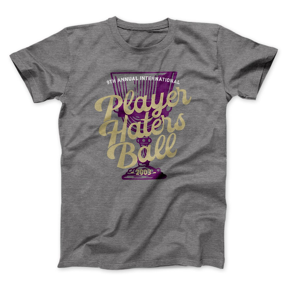 Player Haters Ball Men/Unisex T-Shirt | Funny Shirt from Famous In Real Life