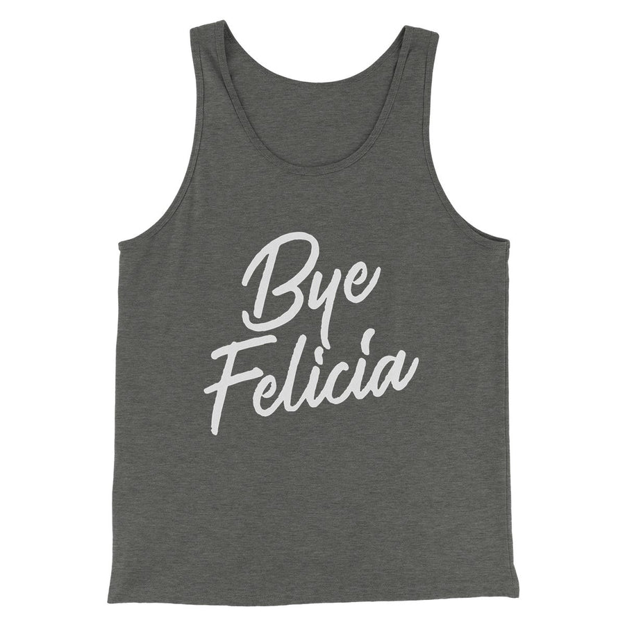 Bye Felicia Funny Movie Men/Unisex Tank Top | Funny Shirt from Famous In Real Life