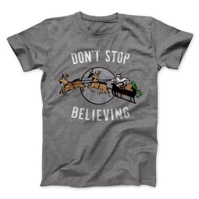Don't Stop Believing Men/Unisex T-Shirt Deep Heather | Funny Shirt from Famous In Real Life