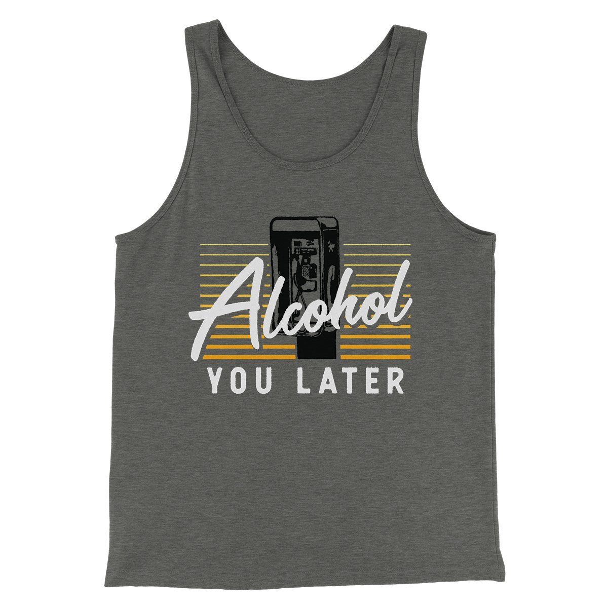 Alcohol You Later Men/Unisex Tank Top | Funny Shirt from Famous In Real Life