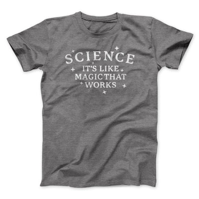 Science: It's Like Magic That Works Men/Unisex T-Shirt Deep Heather | Funny Shirt from Famous In Real Life