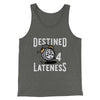 Destined for Lateness Funny Men/Unisex Tank Top Deep Heather | Funny Shirt from Famous In Real Life