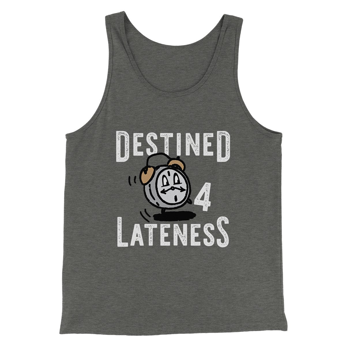 Destined for Lateness Funny Men/Unisex Tank Top | Funny Shirt from Famous In Real Life