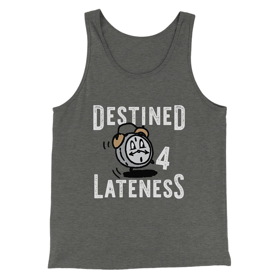 Destined for Lateness Funny Men/Unisex Tank Top | Funny Shirt from Famous In Real Life