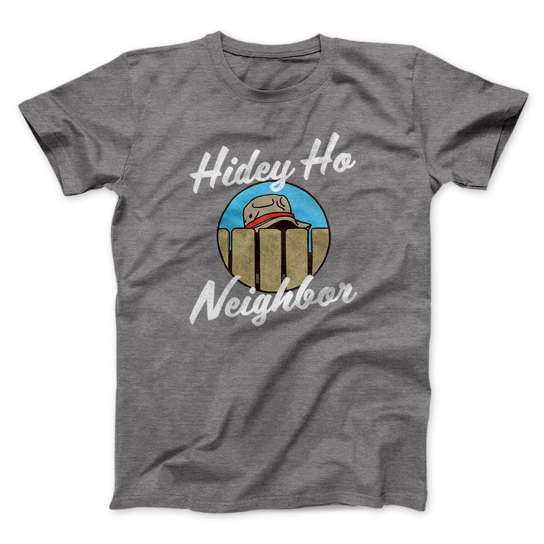 Hidey Ho Neighbor Men/Unisex T-Shirt | Funny Shirt from Famous In Real Life