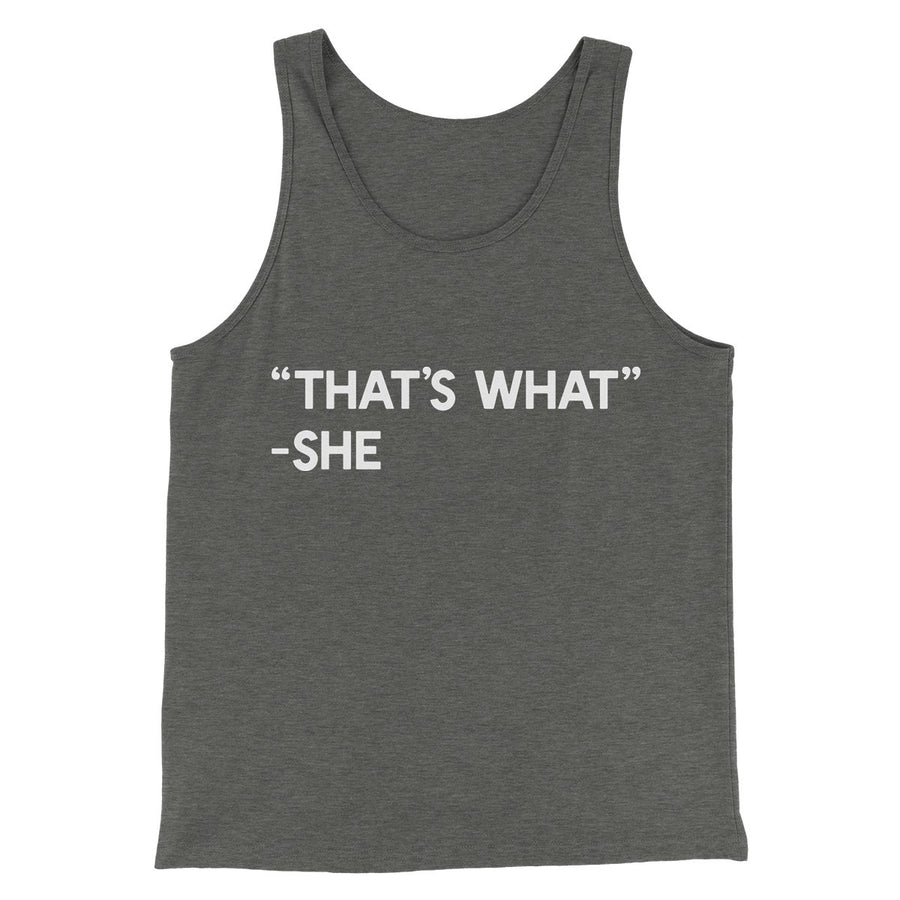 That's What She Said Men/Unisex Tank Top | Funny Shirt from Famous In Real Life