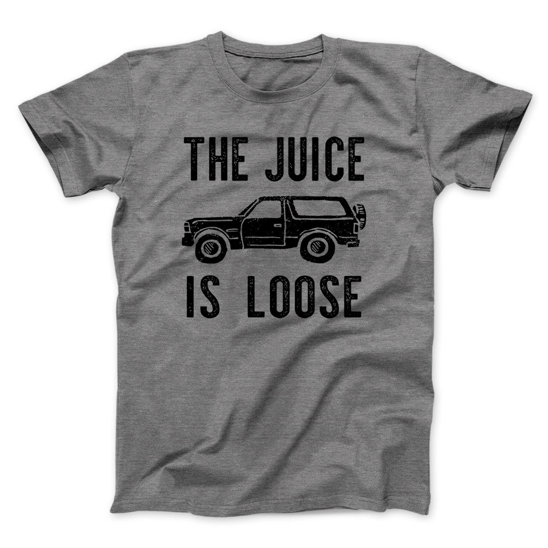 The Juice is Loose Men/Unisex T-Shirt | Funny Shirt from Famous In Real Life