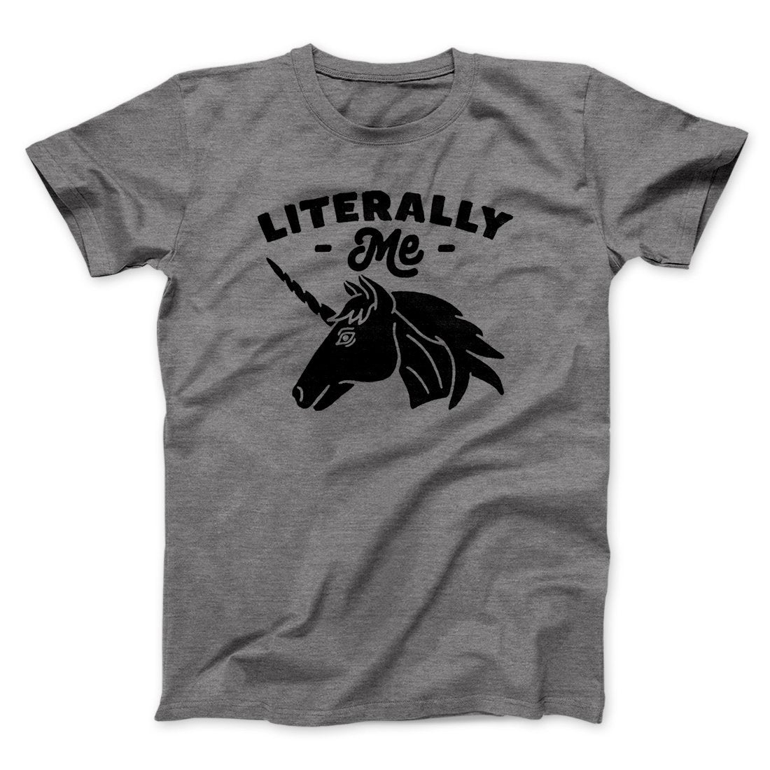 Literally Me Unicorn Men/Unisex T-Shirt | Funny Shirt from Famous In Real Life