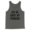 Ask Me About My Pronouns Men/Unisex Tank Deep Heather | Funny Shirt from Famous In Real Life