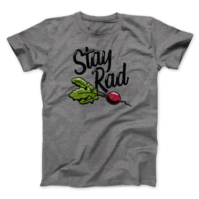 Stay Rad Men/Unisex T-Shirt Deep Heather | Funny Shirt from Famous In Real Life