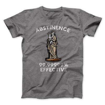 Abstinence: 99.99% Effective Men/Unisex T-Shirt Deep Heather | Funny Shirt from Famous In Real Life
