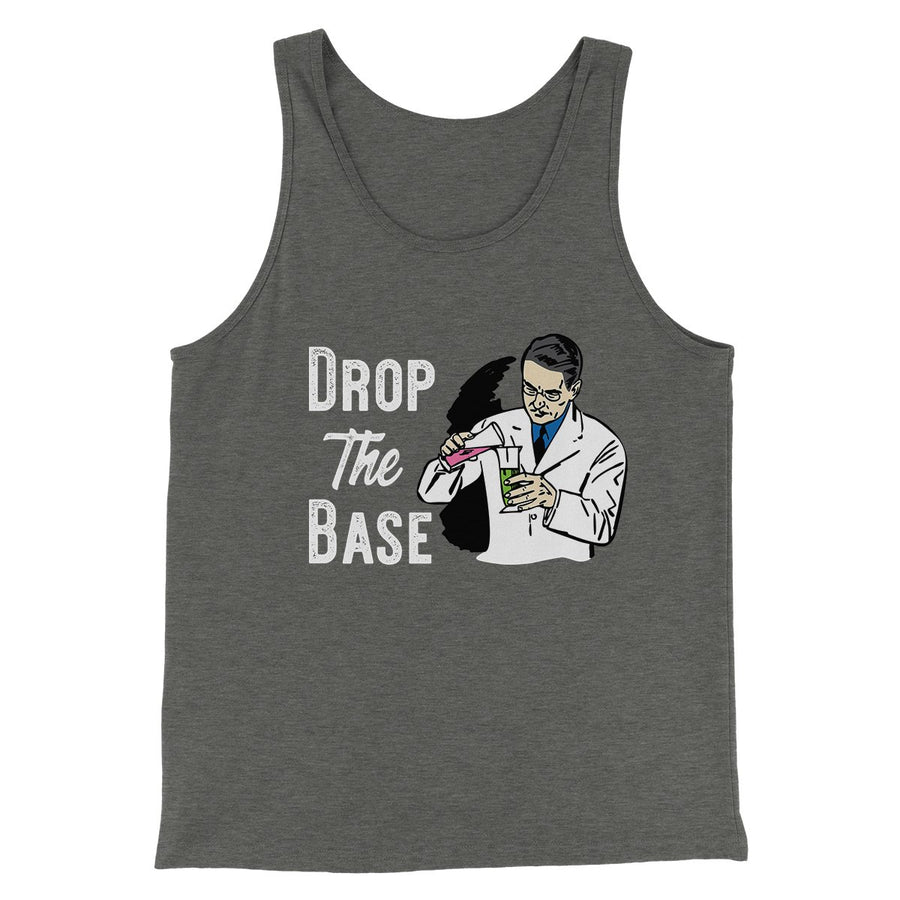 Drop the Base Men/Unisex Tank Top | Funny Shirt from Famous In Real Life